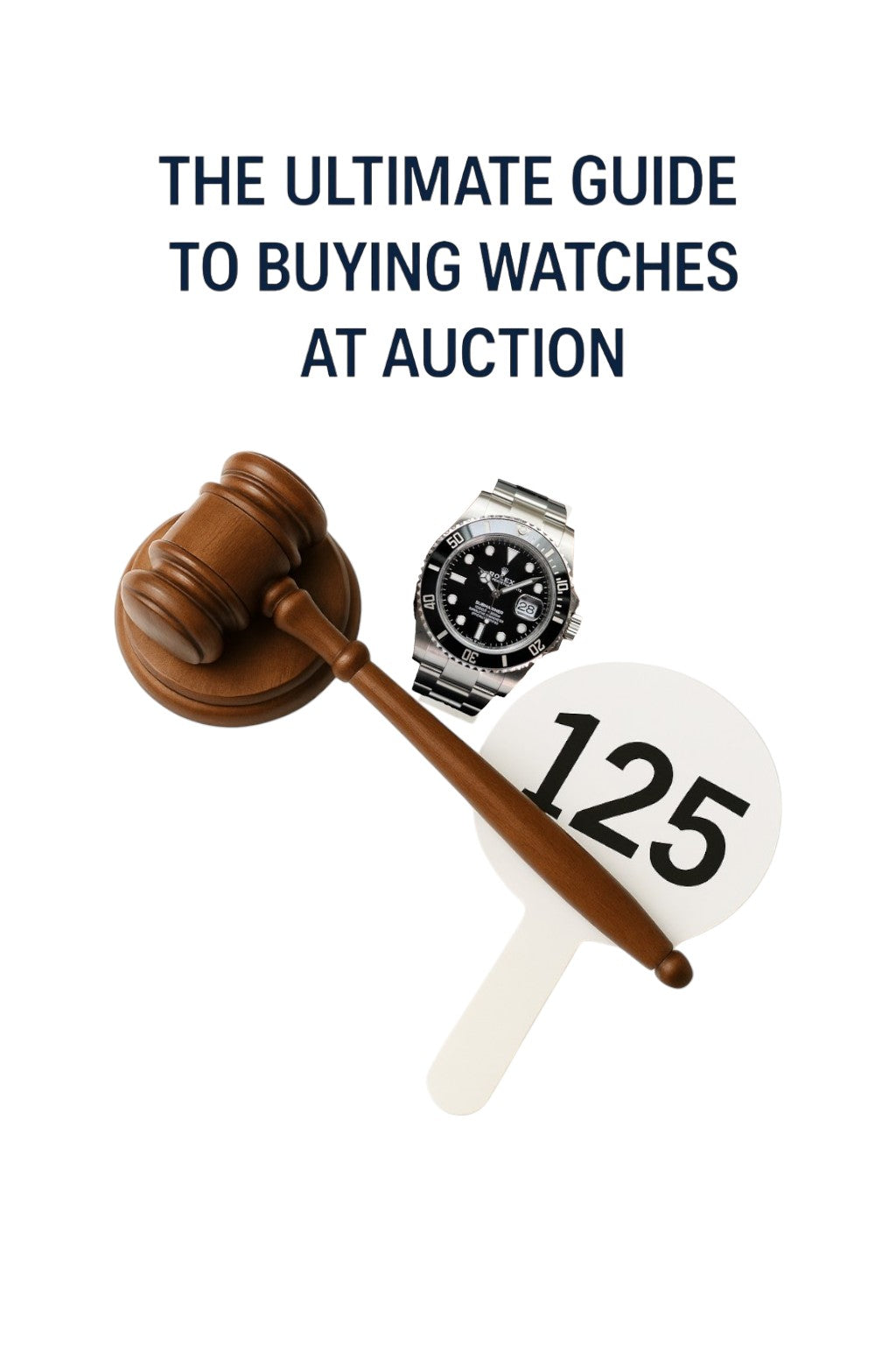 The Ultimate Guide to Buying Watches at Auction