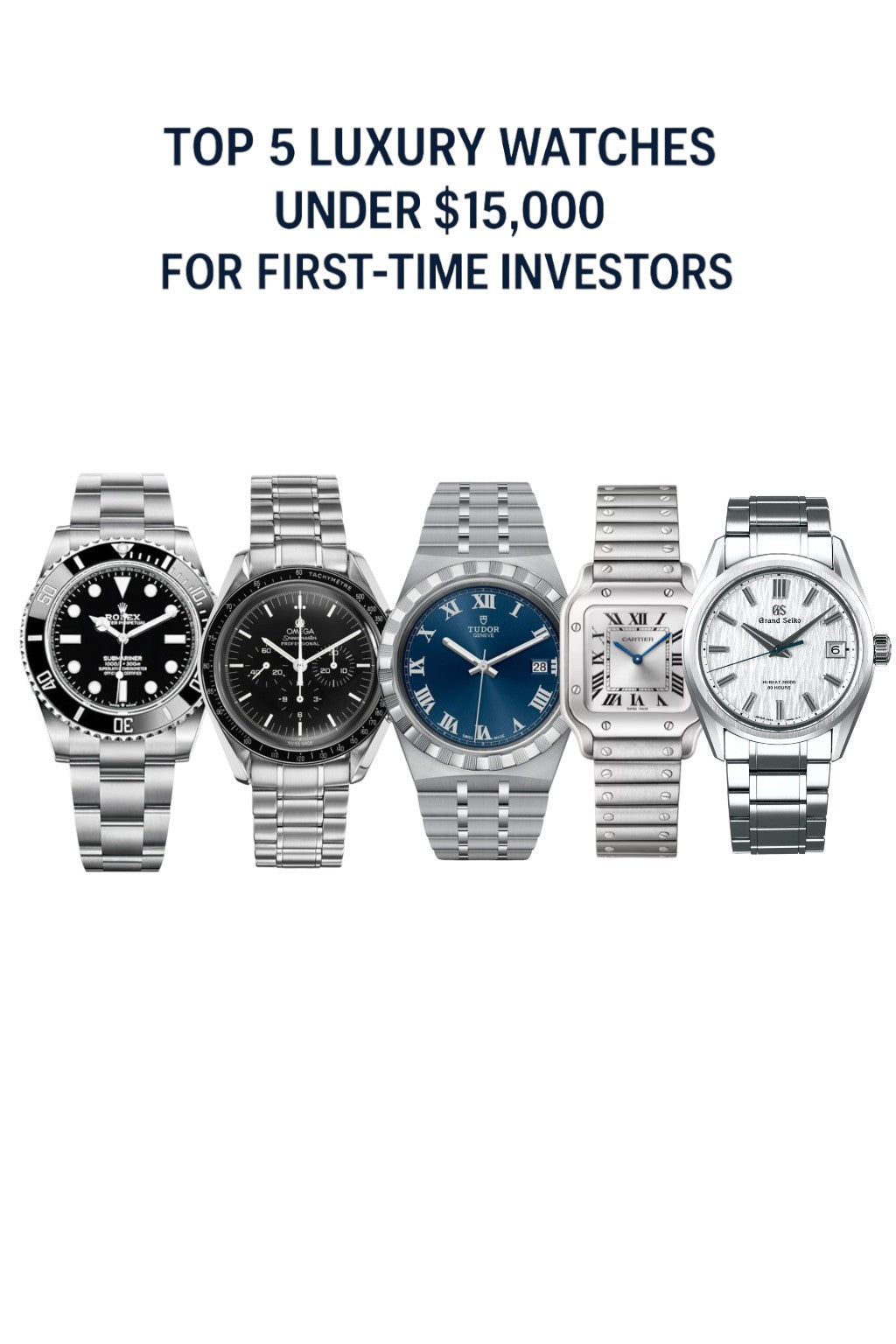 Top 5 Luxury Watches Under $15,000 for First-Time Investors