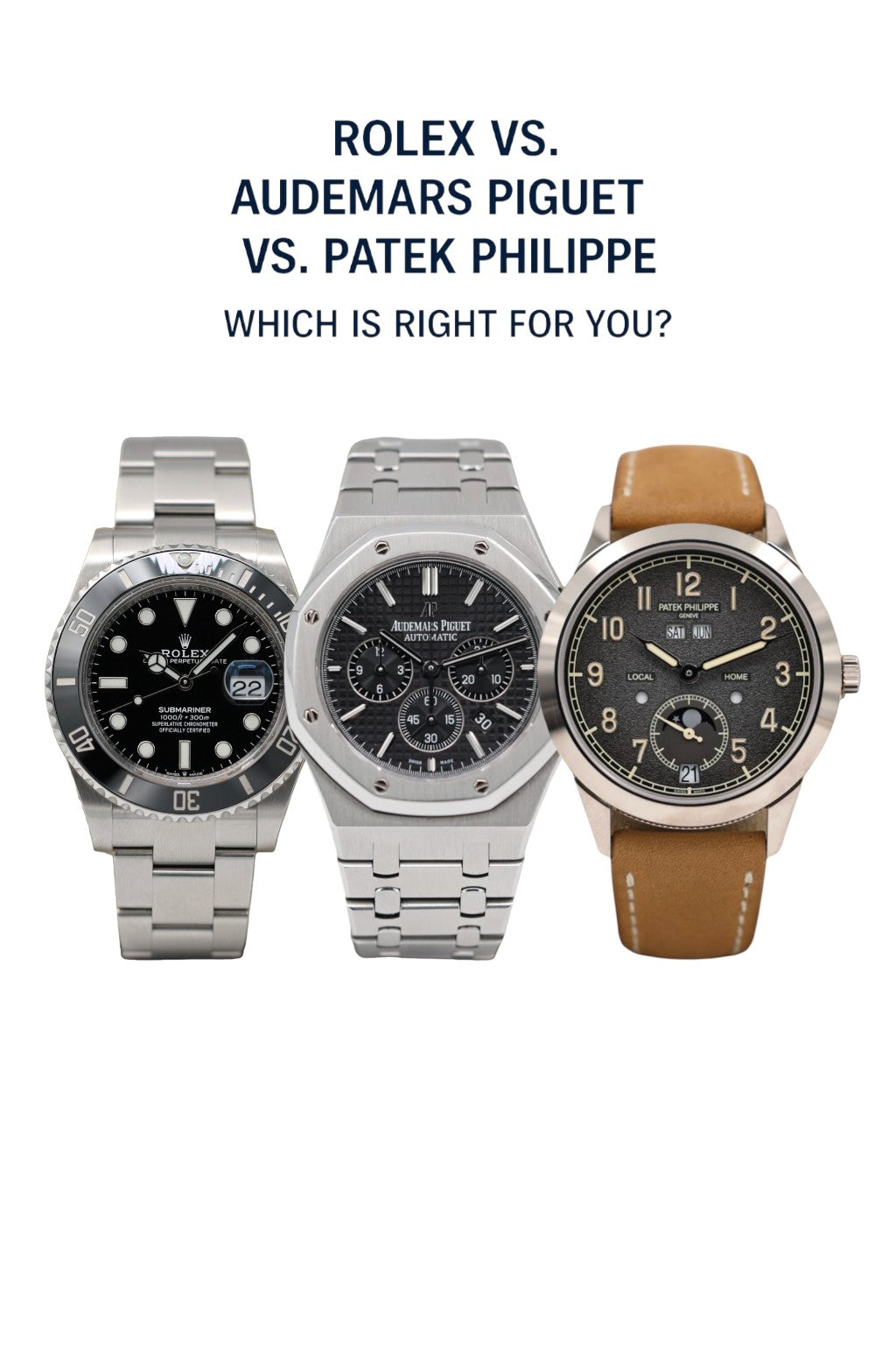 Rolex vs. Audemars Piguet vs. Patek Philippe: Which is Right for You?