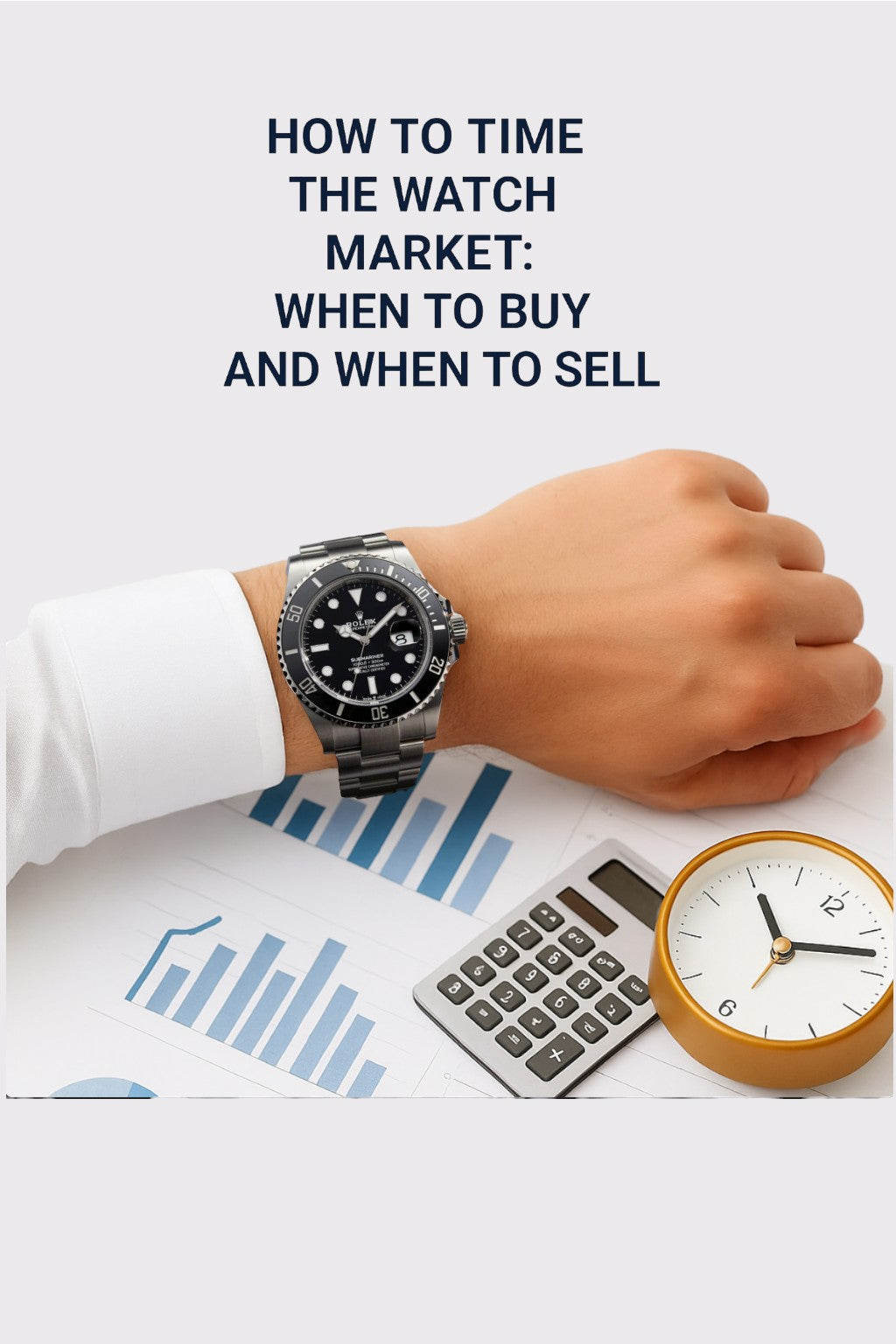 How to Time the Watch Market: When to Buy and When to Sell