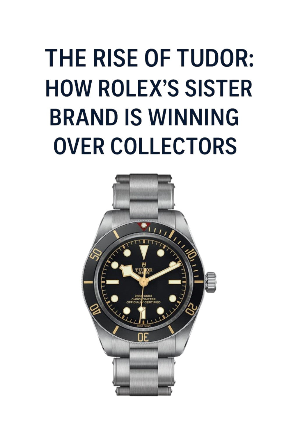 The Rise of Tudor: How Rolex’s Sister Brand Is Winning Over Collectors