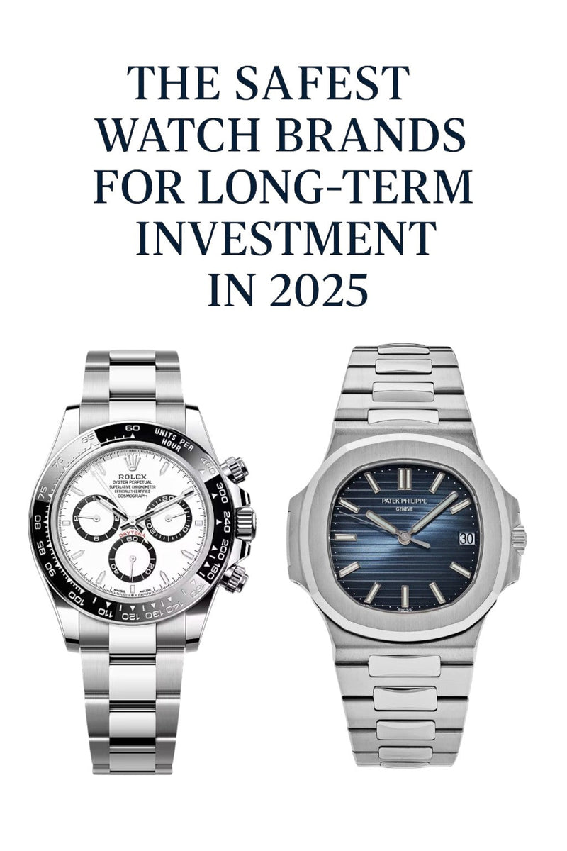 The Safest Watch Brands for Long-Term Investment in 2025